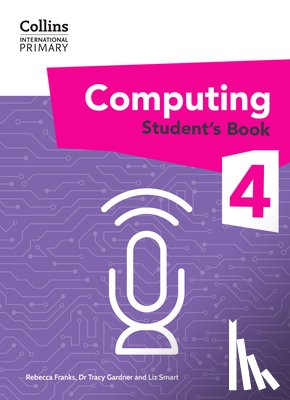 Gardner, Dr Tracy, Smart, Liz, Franks, Rebecca - International Primary Computing Student's Book: Stage 4