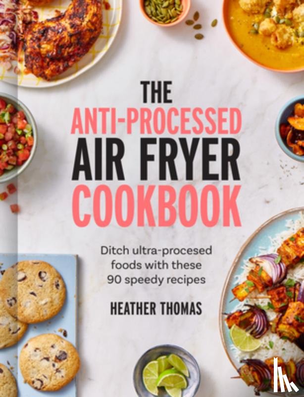 Thomas, Heather - The Anti-Processed Air Fryer Cookbook