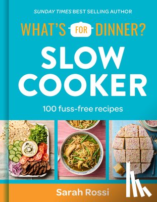 Rossi, Sarah - What's For Dinner? Slow Cooker