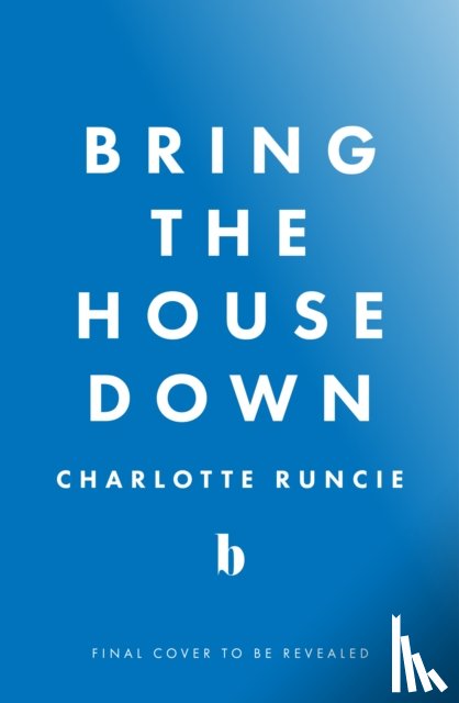 Runcie, Charlotte - Bring the House Down