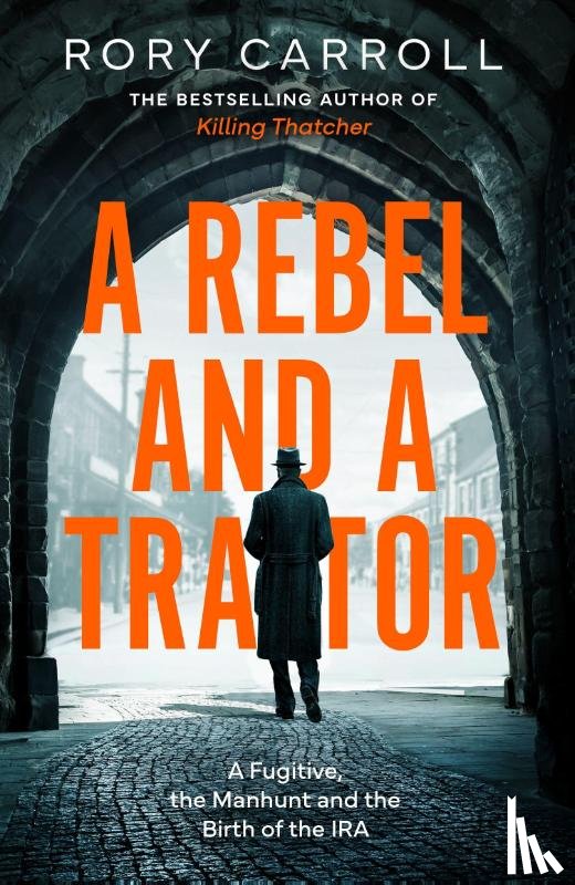 Carroll, Rory - A Rebel and a Traitor
