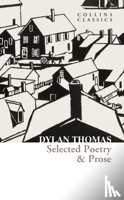 Thomas, Dylan - Selected Poetry & Prose