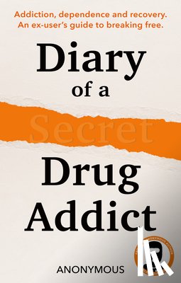 Secret Drug Addict - Diary of a Secret Drug Addict