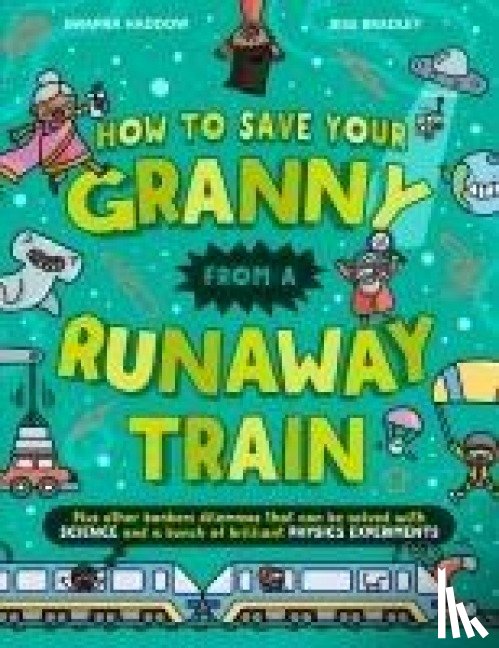Haddow, Swapna - How To Save Your Granny From a Runaway Train