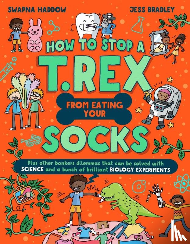 Haddow, Swapna - How to Stop a T. Rex From Eating Your Socks