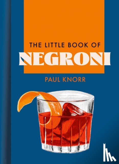 Knorr, Paul - The Little Book of Negroni