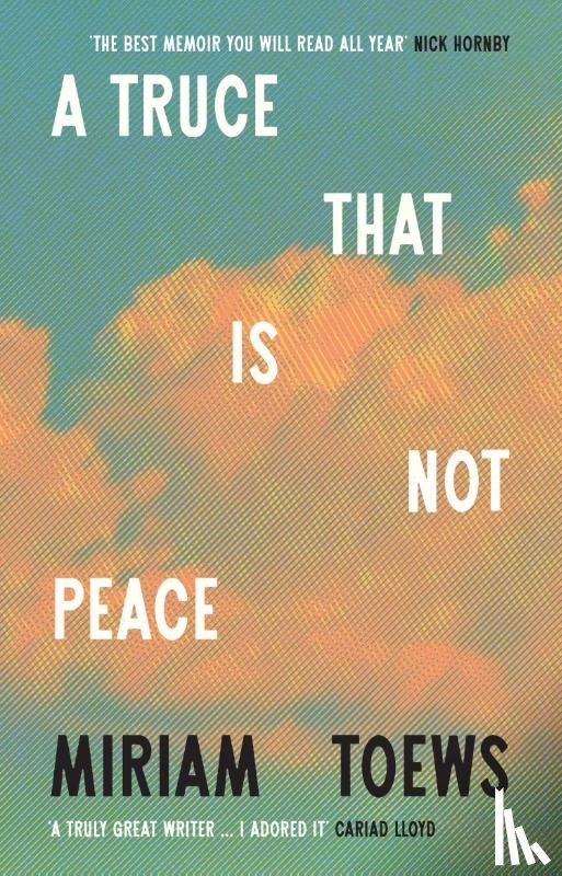 Toews, Miriam - A Truce That Is Not Peace