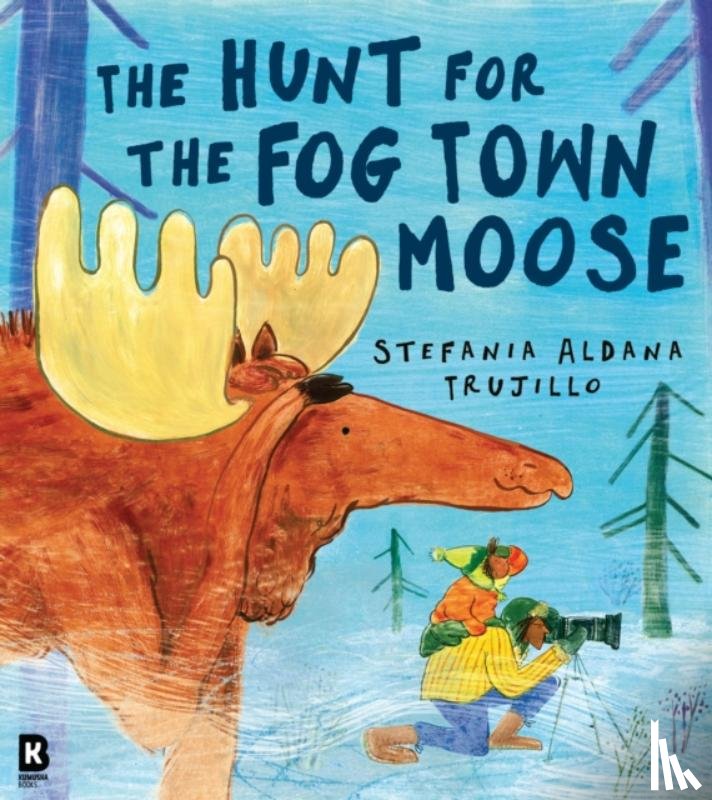 Trujillo, Stefania Aldana - The Hunt for the Fog Town Moose