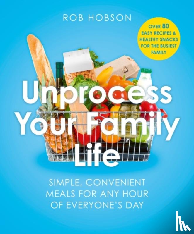 Hobson, Rob - Unprocess Your Family Life