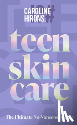 Hirons, Caroline - Teen Skincare