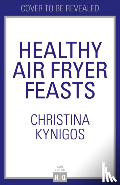 Kynigos, Christina - Healthy Air Fryer Feasts