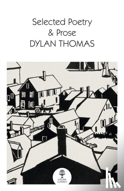 Thomas, Dylan - Selected Poetry & Prose