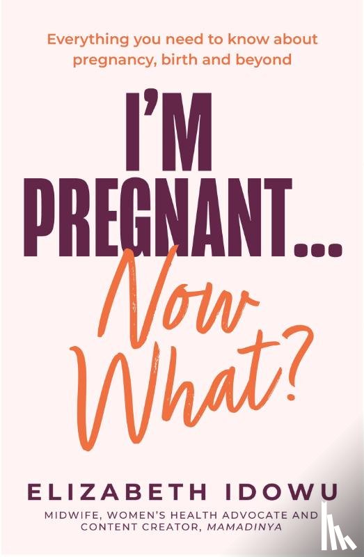 Idowu, Elizabeth - I’m Pregnant … Now What?