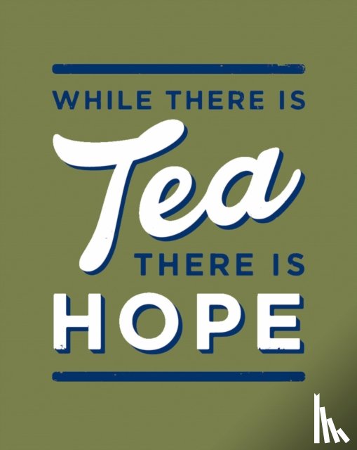 Johnson, Alex, The Imperial War Museum - While There is Tea, There is Hope