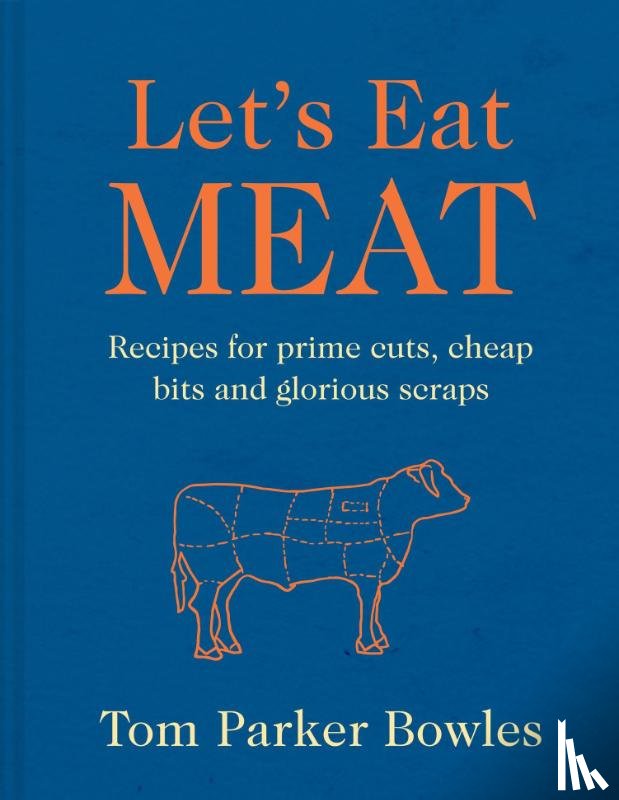 Parker Bowles, Tom - Let’s Eat Meat