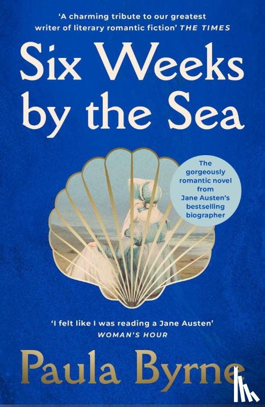Byrne, Paula - Six Weeks by the Sea