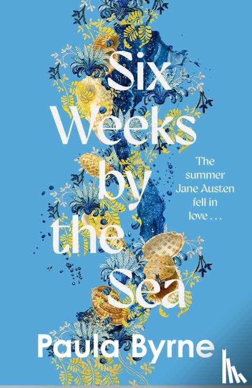 Byrne, Paula - Six Weeks by the Sea