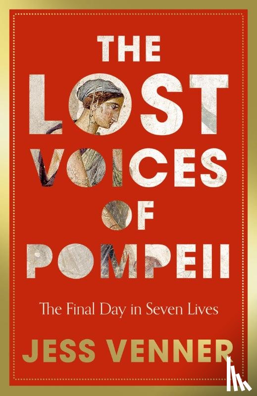 Venner, Dr Jess - The Lost Voices of Pompeii