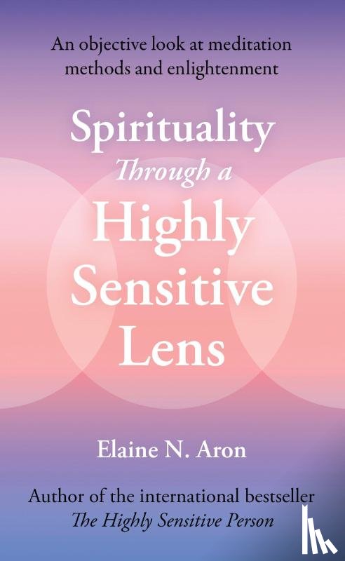 Aron, Elaine N. - Spirituality Through a Highly Sensitive Lens