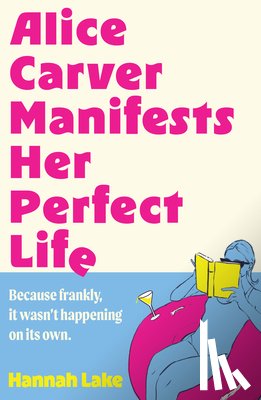 Lake, Hannah - Alice Carver Manifests Her Perfect Life