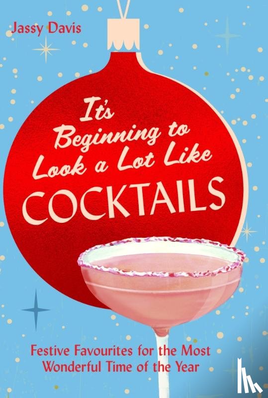 Davis, Jassy - It's Beginning to Look a Lot Like Cocktails