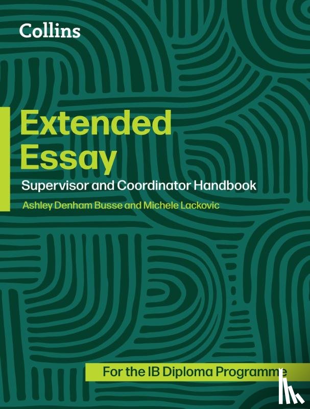 Denham Busse, Ashley, Lackovic, Michele - Extended Essay: Coordinator and Supervisor Handbook