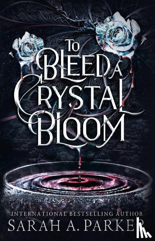 Parker, Sarah A. - To Bleed a Crystal Bloom