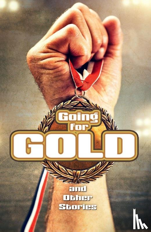 Bradford, Chris, Walker, Jonny, Watt, Tom - Going for Gold and Other Stories