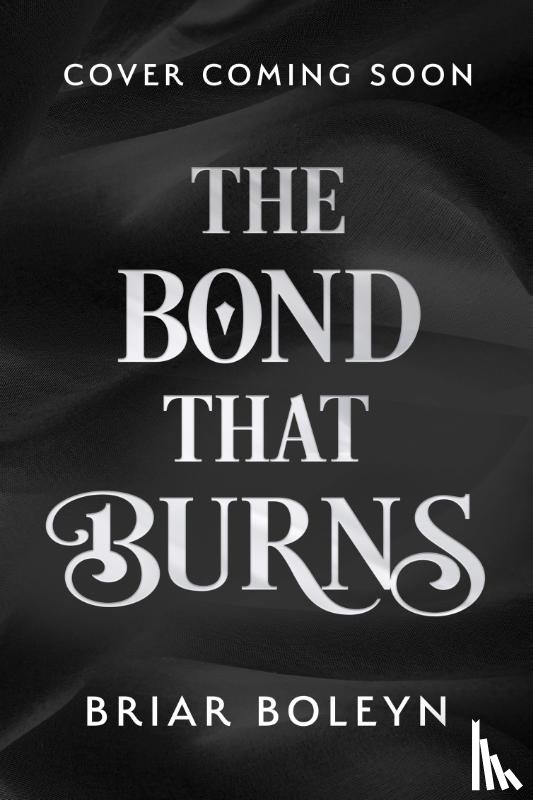 Boleyn, Briar - The Bond that Burns