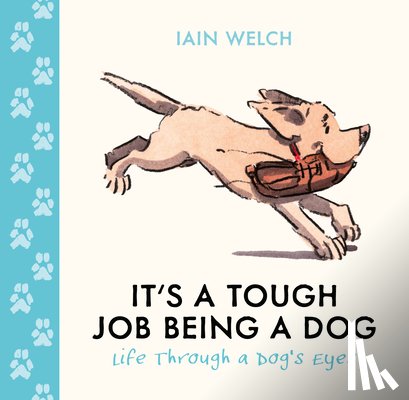 Welch, Iain - It's a Tough Job Being a Dog