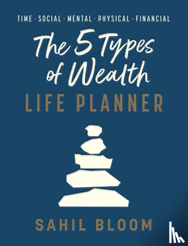 Bloom, Sahil - The 5 Types of Wealth Life Planner