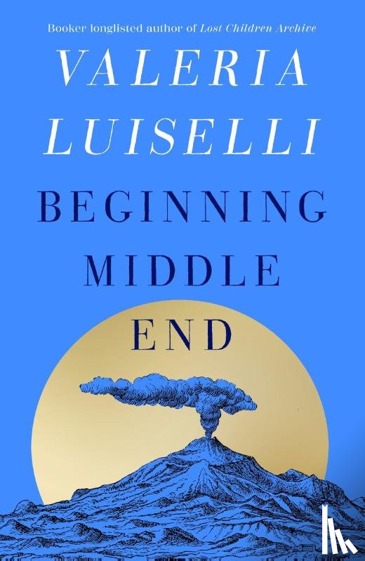 Luiselli, Valeria - Beginning Middle End
