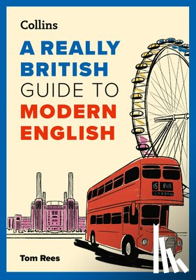 Rees, Tom - A Really British Guide to Modern English