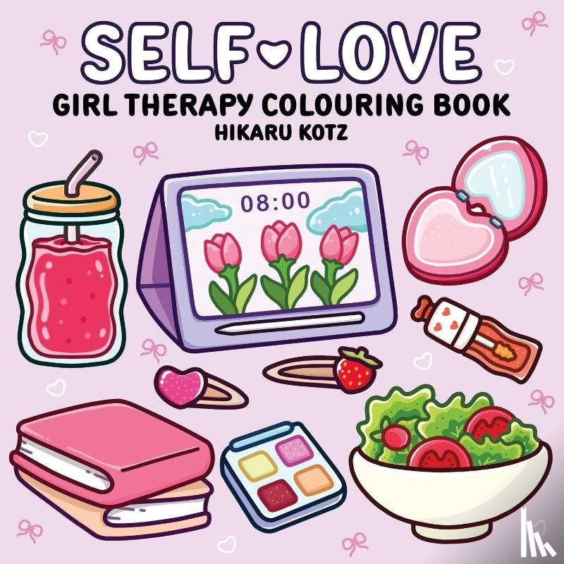 Kotz, Hikaru - Self-Love: Girl Therapy Colouring Book for All Ages