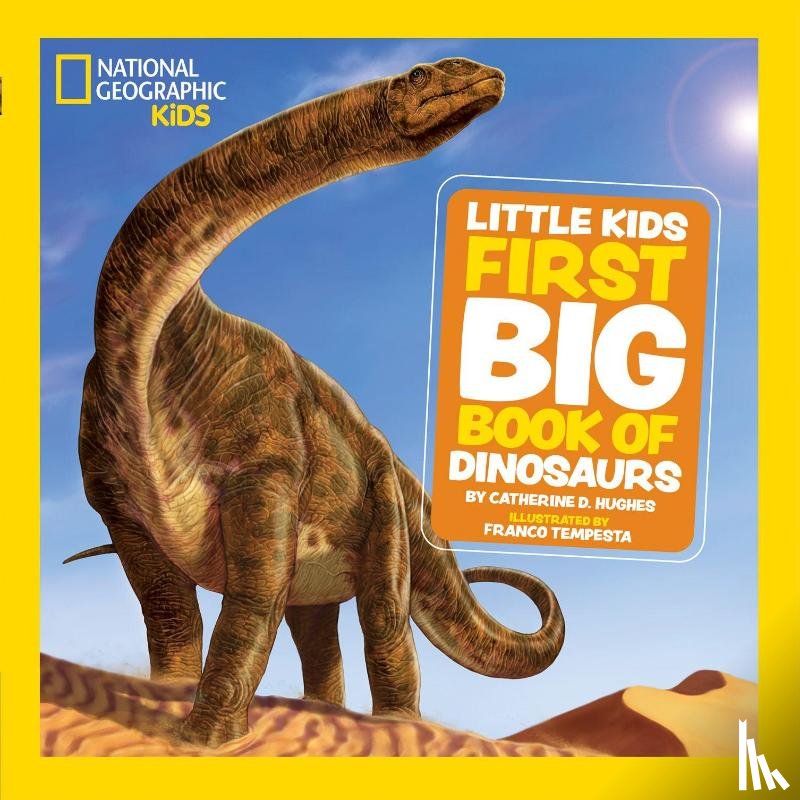 Hughes, Catherine D., National Geographic Kids - Little Kids First Big Book of Dinosaurs