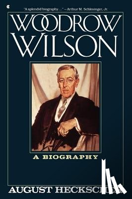 Heckscher, August - Woodrow Wilson