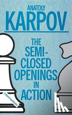 Karpov, Gary - Semi-Closed Openings in Action (Intermediate)