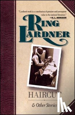 Lardner, Ring - "Haircut" and Other Stories