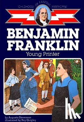 Stevenson, Augusta - Ben Franklin: Young Printer