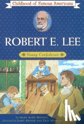 Monsell, Helen Albee - Robert E. Lee: Young Confederate
