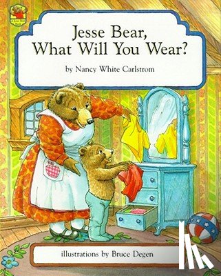 Carlstrom, Nancy White - JESSE BEAR WHAT WILL YOU WEAR