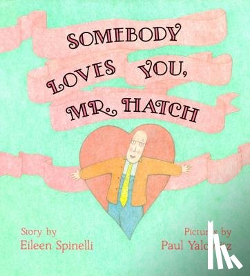 Spinelli, Eileen - Somebody Loves You, Mr. Hatch