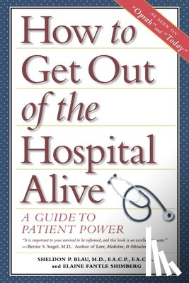 Blau, Sheldon Paul - Blau, S: How to Get Out of the Hospital Alive