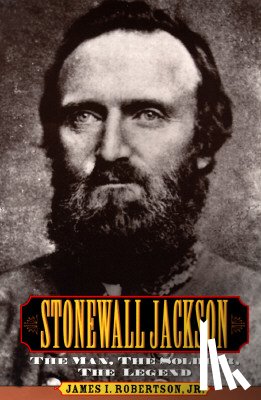 Robertson, James - Stonewall Jackson: The Man, the Solider, the Legend