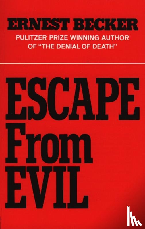 Becker, Ernest - Escape from Evil