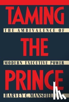 Mansfield, Harvey C. - Taming the Prince