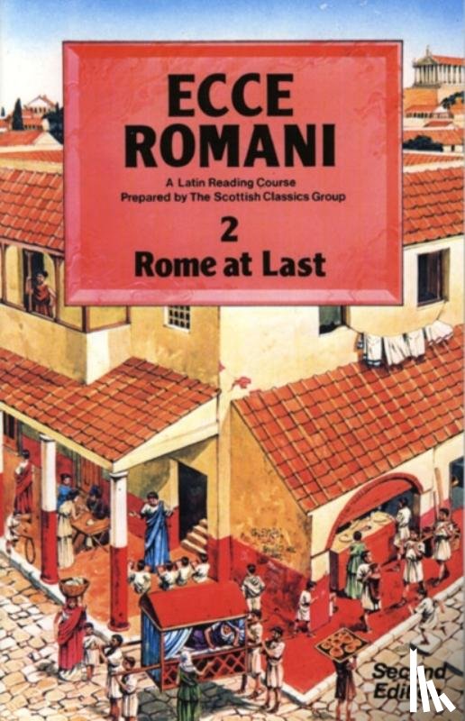 Scottish Classics, Group - Ecce Romani Book 2 2nd Edition Rome At Last