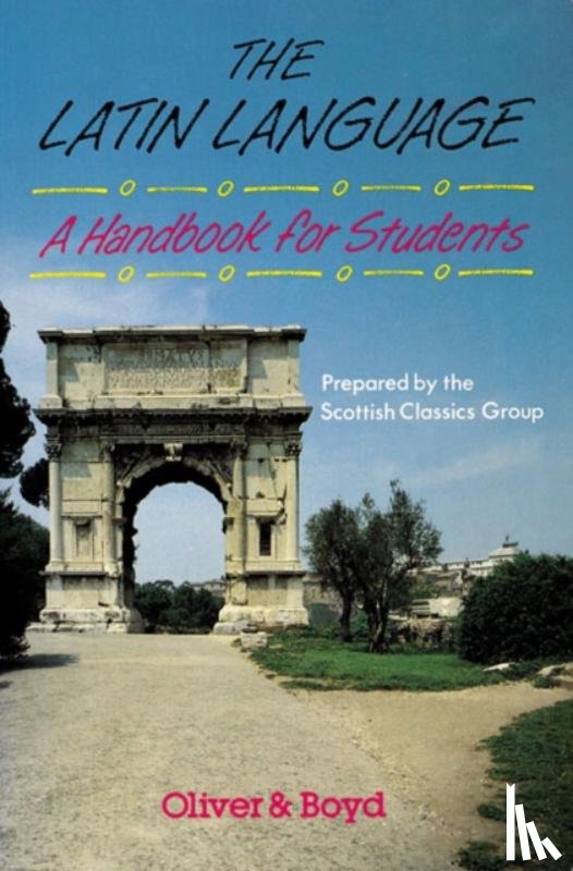 Scottish Classics Group - The Latin Language Handbook for Students Handbook for Students, A