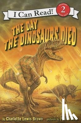 Brown, Charlotte Lewis - The Day the Dinosaurs Died
