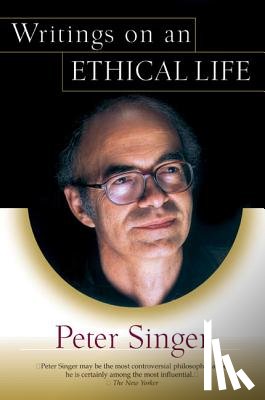 Singer, Peter - Writings on an Ethical Life